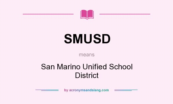 What does SMUSD mean? It stands for San Marino Unified School District