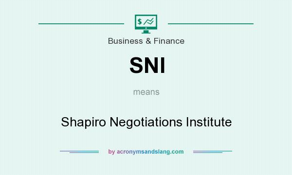 What does SNI mean? It stands for Shapiro Negotiations Institute