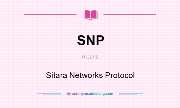 What does SNP mean? It stands for Sitara Networks Protocol
