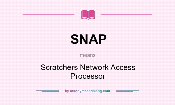 What does SNAP mean? It stands for Scratchers Network Access Processor