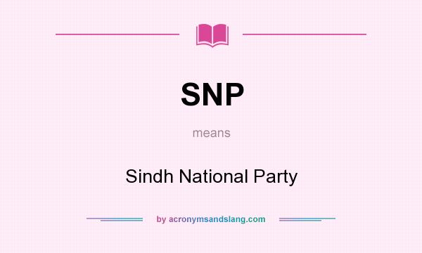 What does SNP mean? It stands for Sindh National Party