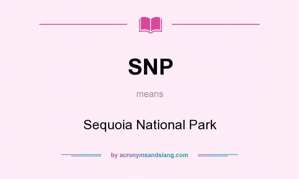 What does SNP mean? It stands for Sequoia National Park
