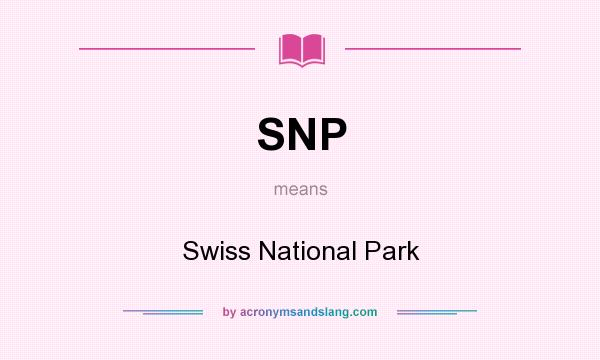 What does SNP mean? It stands for Swiss National Park