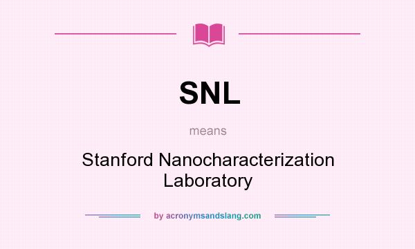 What does SNL mean? It stands for Stanford Nanocharacterization Laboratory