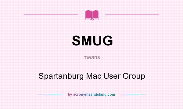 What does SMUG mean? It stands for Spartanburg Mac User Group