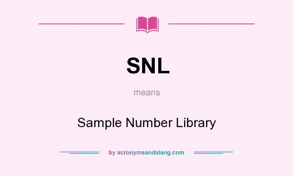 What does SNL mean? It stands for Sample Number Library