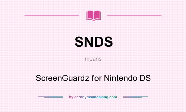What does SNDS mean? It stands for ScreenGuardz for Nintendo DS