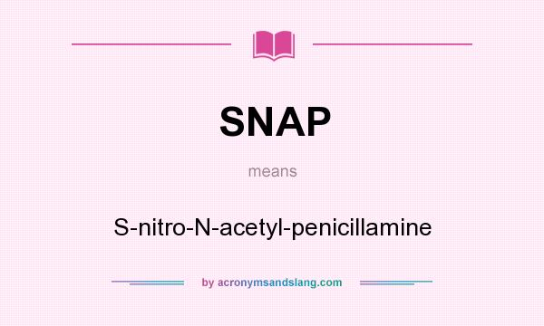 What does SNAP mean? It stands for S-nitro-N-acetyl-penicillamine