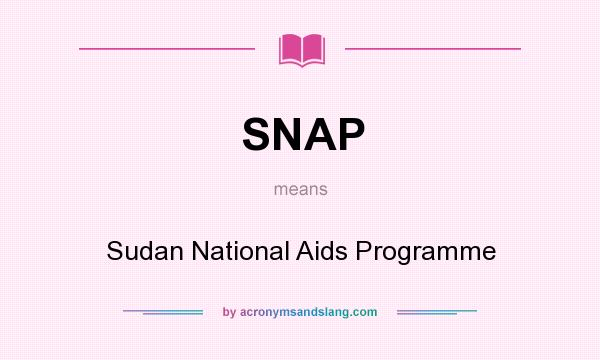What does SNAP mean? It stands for Sudan National Aids Programme