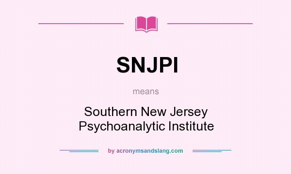 What does SNJPI mean? It stands for Southern New Jersey Psychoanalytic Institute