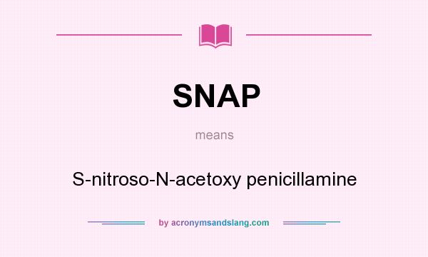 What does SNAP mean? It stands for S-nitroso-N-acetoxy penicillamine