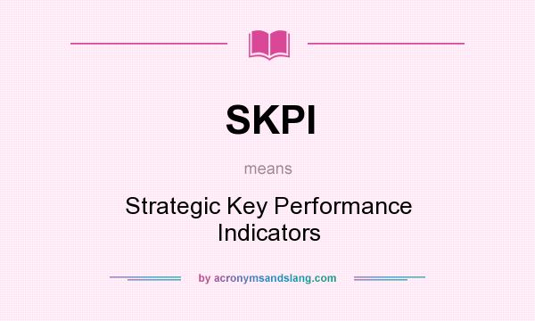 What does SKPI mean? It stands for Strategic Key Performance Indicators