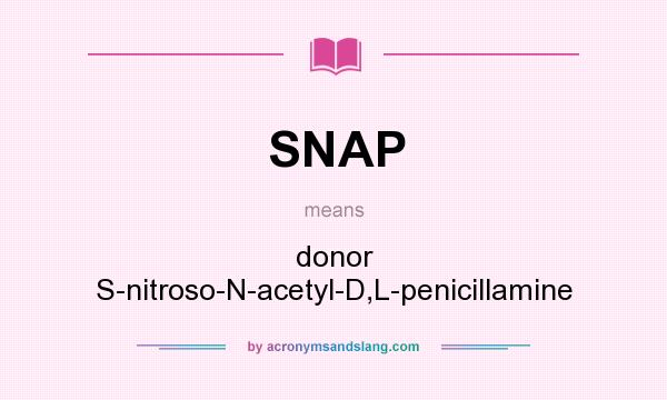 What does SNAP mean? It stands for donor S-nitroso-N-acetyl-D,L-penicillamine