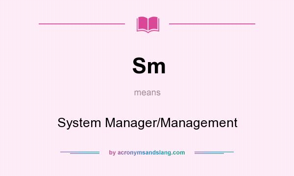 What does Sm mean? It stands for System Manager/Management
