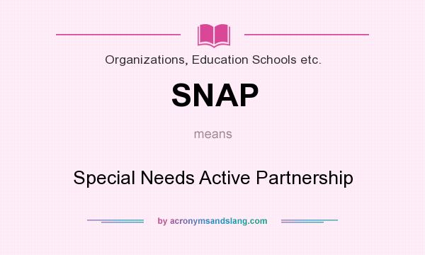 What does SNAP mean? It stands for Special Needs Active Partnership