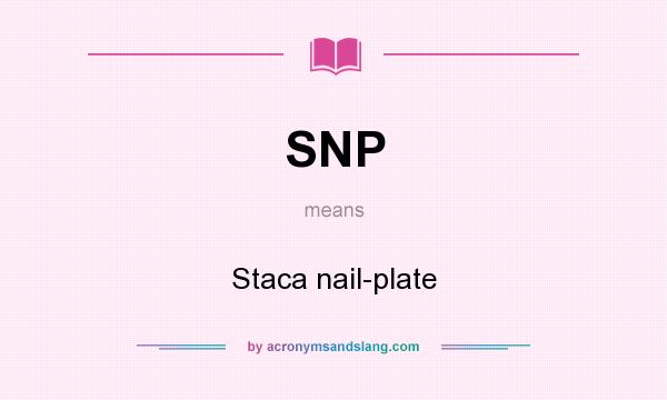 What does SNP mean? It stands for Staca nail-plate