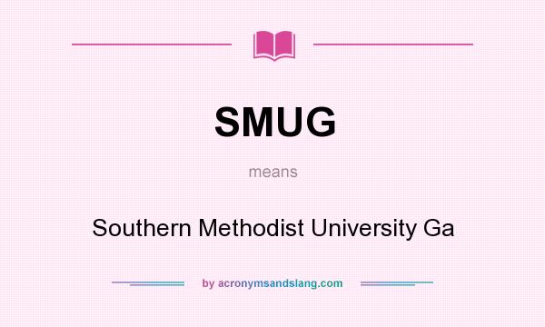 What does SMUG mean? It stands for Southern Methodist University Ga