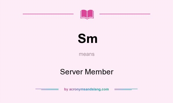 What does Sm mean? It stands for Server Member