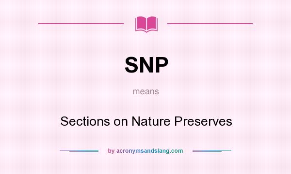 What does SNP mean? It stands for Sections on Nature Preserves