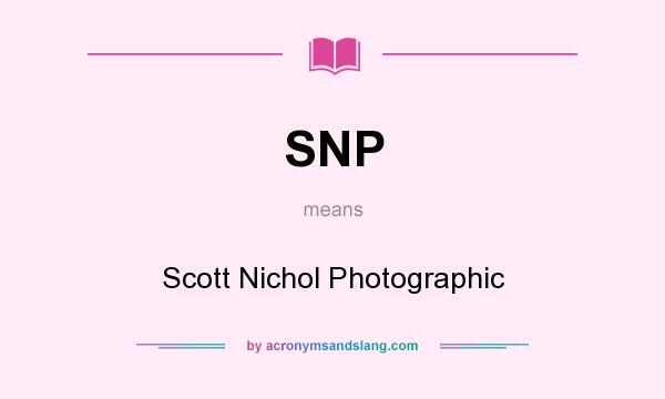 What does SNP mean? It stands for Scott Nichol Photographic
