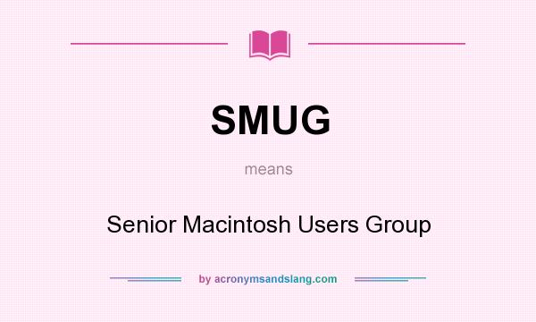 What does SMUG mean? It stands for Senior Macintosh Users Group