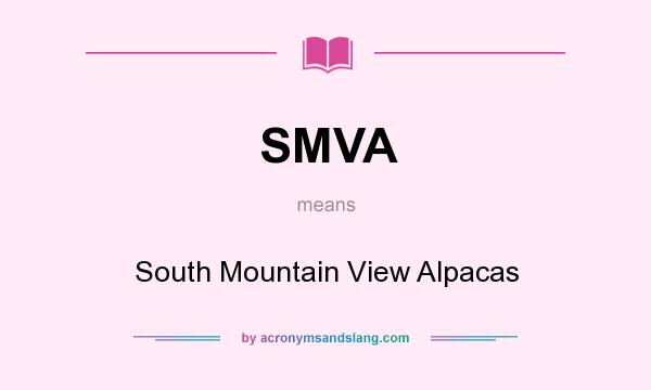 What does SMVA mean? It stands for South Mountain View Alpacas