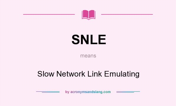 What does SNLE mean? It stands for Slow Network Link Emulating