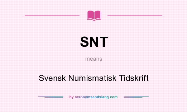 What does SNT mean? It stands for Svensk Numismatisk Tidskrift