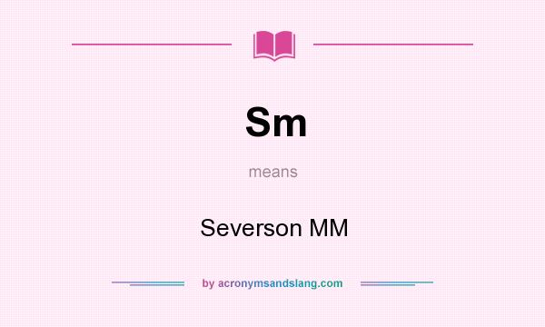 What does Sm mean? It stands for Severson MM