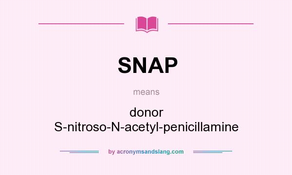 What does SNAP mean? It stands for donor S-nitroso-N-acetyl-penicillamine