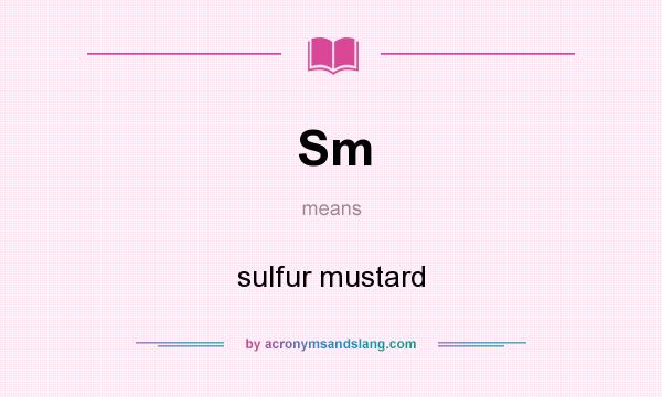 What does Sm mean? It stands for sulfur mustard