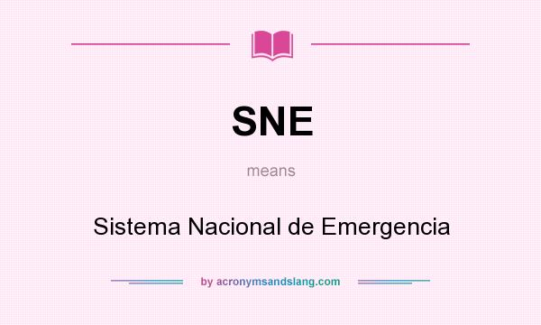What does SNE mean? It stands for Sistema Nacional de Emergencia