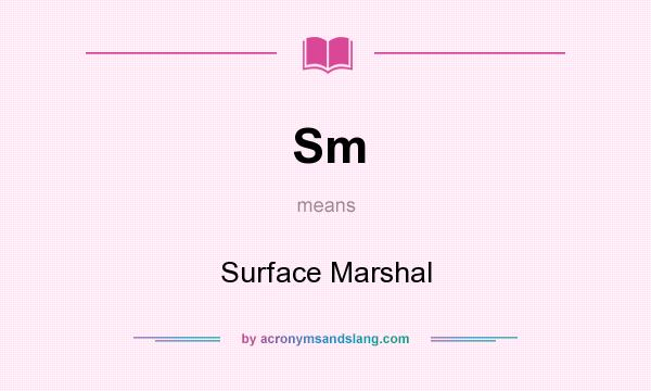 What does Sm mean? It stands for Surface Marshal