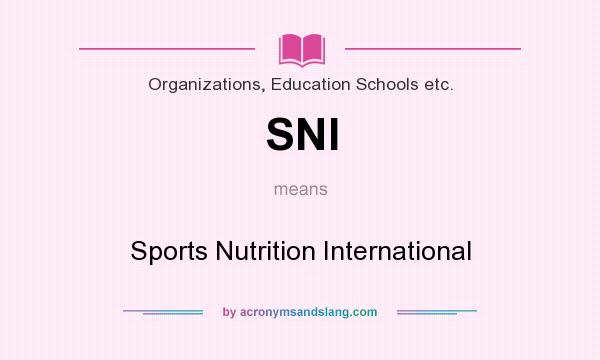 What does SNI mean? It stands for Sports Nutrition International