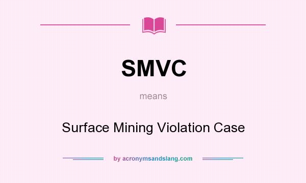What does SMVC mean? It stands for Surface Mining Violation Case