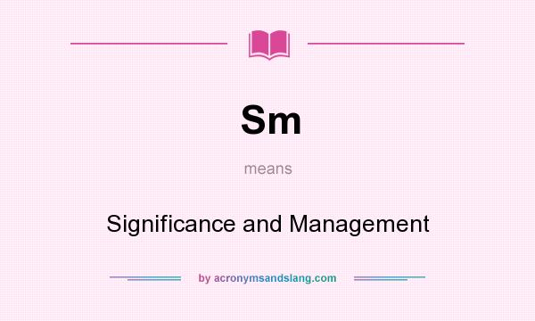 What does Sm mean? It stands for Significance and Management