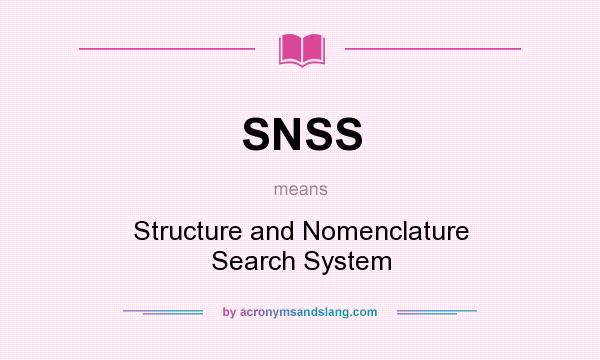 What does SNSS mean? It stands for Structure and Nomenclature Search System