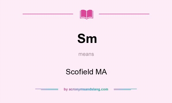 What does Sm mean? It stands for Scofield MA