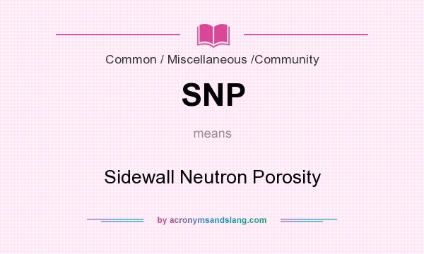 What does SNP mean? It stands for Sidewall Neutron Porosity