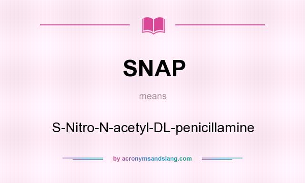 What does SNAP mean? It stands for S-Nitro-N-acetyl-DL-penicillamine