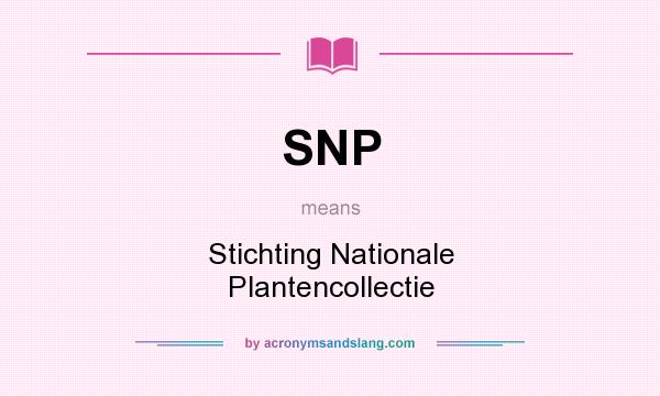 What does SNP mean? It stands for Stichting Nationale Plantencollectie
