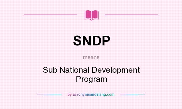 What does SNDP mean? It stands for Sub National Development Program
