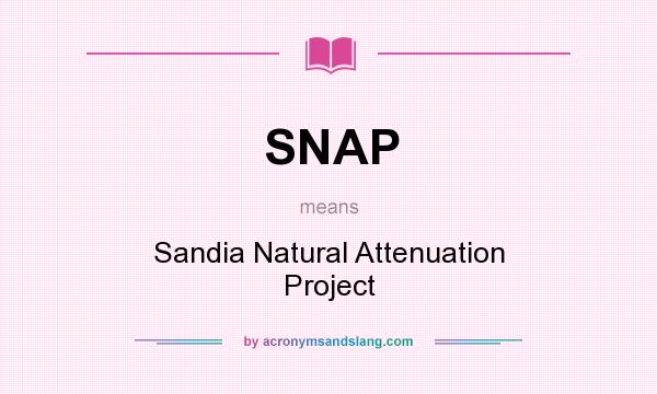 What does SNAP mean? It stands for Sandia Natural Attenuation Project