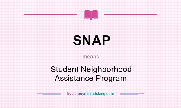 What does SNAP mean? It stands for Student Neighborhood Assistance Program