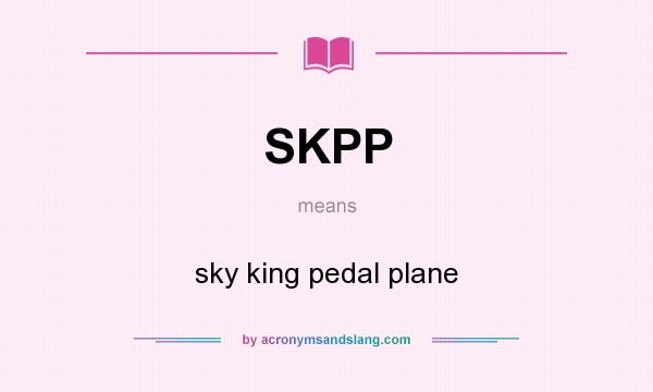 What does SKPP mean? It stands for sky king pedal plane