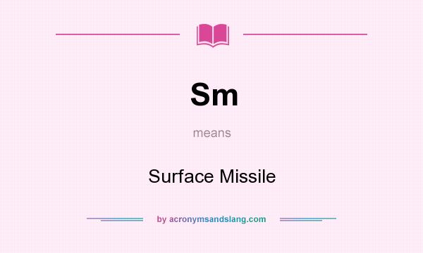 What does Sm mean? It stands for Surface Missile