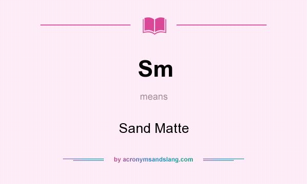 What does Sm mean? It stands for Sand Matte