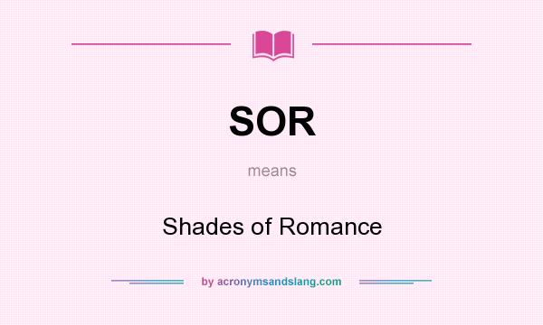 What does SOR mean? It stands for Shades of Romance