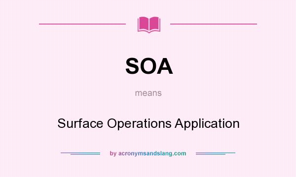 What does SOA mean? It stands for Surface Operations Application