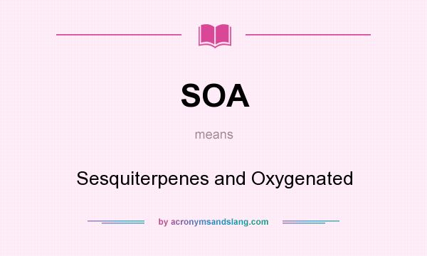 What does SOA mean? It stands for Sesquiterpenes and Oxygenated